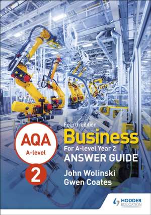 AQA A-level Business Year 2 Fourth Edition Answer Guide (Wolinski and Coates) de GWEN COATES