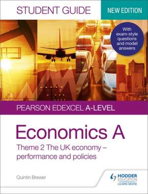 Pearson Edexcel A-level Economics A Student Guide: Theme 2 The UK economy - performance and policies (new edition) de QUINTIN BREWER