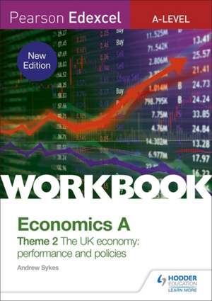 Pearson Edexcel A-Level Economics A Theme 2 Workbook: The UK economy - performance and policies (new edition) de Andrew Sykes