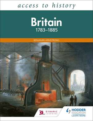 Access to History: Britain 1783-1885 de Benjamin Armstrong