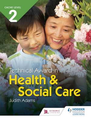 CACHE Level 2 Technical Award in Health and Social Care de Judith Adams