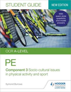 OCR A-level Physical Education Student Guide 3: Socio-cultural issues in physical activity and sport de Symond Burrows