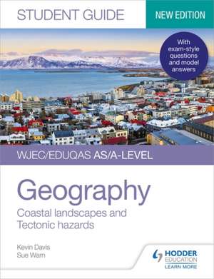 WJEC/Eduqas AS/A-level Geography Student Guide 2: Coastal landscapes and Tectonic hazards de Sue Warn