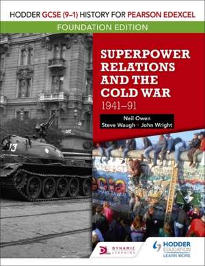 Hodder GCSE (9-1) History for Pearson Edexcel Foundation Edition: Superpower Relations and the Cold War 1941-91 de Steve Waugh