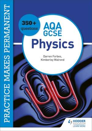 Practice makes permanent: 350+ questions for AQA GCSE Physics de Darren Forbes