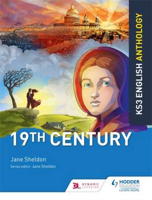 Key Stage 3 English Anthology: 19th Century de Jane Sheldon