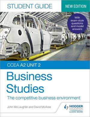 CCEA A2 Unit 2 Business Studies Student Guide 4: The competitive business environment de David McAree