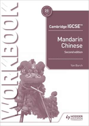 Cambridge IGCSE Mandarin Chinese Workbook Second Edition de Yan Burch