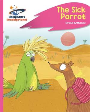 Reading Planet - The Sick Parrot - Pink C: Rocket Phonics de Emma Anthonisz