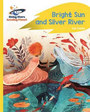 Reading Planet - Bright Sun and Silver River - Yellow Plus: Rocket Phonics de Zoe Clarke