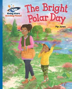 Reading Planet - The Bright Polar Day - Blue: Galaxy de Pip Jones