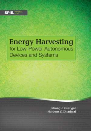 Energy Harvesting for Low-Power Autonomous Devices and Systems de Jahangir Rastegar