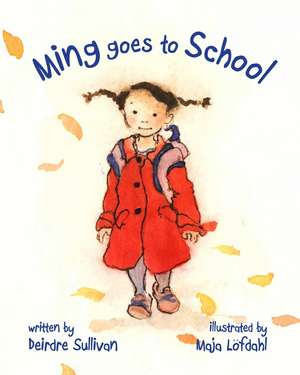 Ming Goes to School de Deirdre Sullivan