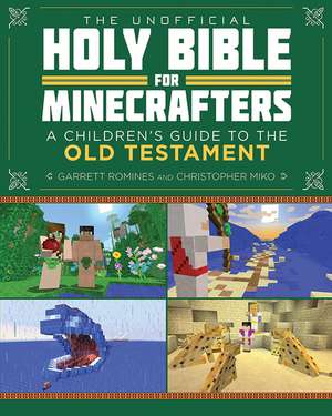 The Unofficial Holy Bible for Minecrafters: Old Testament: Stories from the Bible Told Block by Block de Christopher Miko