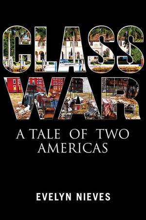 Class War: A Tale of Two Americas de Evelyn Nieves