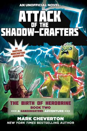 Attack of the Shadow-Crafters: The Birth of Herobrine Book Two: A Gameknight999 Adventure: An Unofficial Minecrafters Adventure de Mark Cheverton