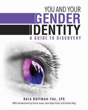 You and Your Gender Identity: A Guide to Discovery de Dara Hoffman-Fox