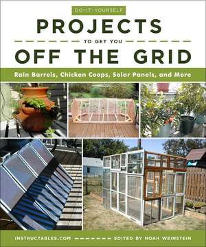 Do-It-Yourself Projects to Get You Off the Grid: Rain Barrels, Chicken Coops, Solar Panels, and More de Instructables.com