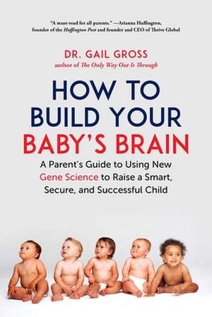 How to Build Your Baby's Brain de Gail Gross