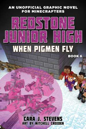 When Pigmen Fly: Redstone Junior High #6 de Cara J. Stevens