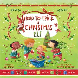 How to Trick a Christmas Elf de Sue Fliess