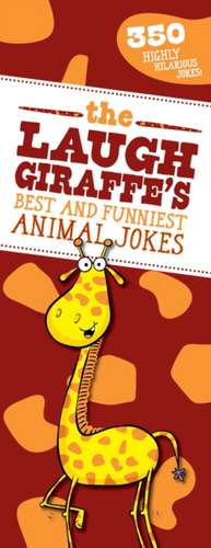 The Laugh Giraffe's Best and Funniest Animal Jokes: 350 Highly Hilarious Jokes! de Sky Pony Press