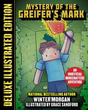 The Mystery of the Griefer's Mark (Deluxe Illustrated Edition): An Unofficial Minecrafters Adventure de Winter Morgan