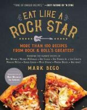 Eat Like a Rock Star de Mark Bego