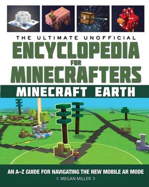 The Ultimate Unofficial Encyclopedia for Minecrafters: Earth de Megan Miller