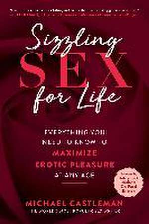 Sizzling Sex for Life de Michael Castleman