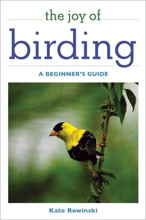 The Joy of Birding: A Beginner's Guide de Kate Rowinski