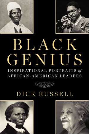 Black Genius: Inspirational Portraits of African-American Leaders de Dick Russell