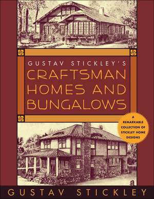 Gustav Stickley's Craftsman Homes and Bungalows de Gustav Stickley