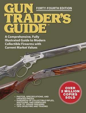 Gun Trader's Guide - Forty-Fourth Edition de Robert A. Sadowski