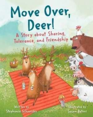 Move Over, Deer!: A Story about Sharing, Tolerance, and Friendship de Stephanie Schneider