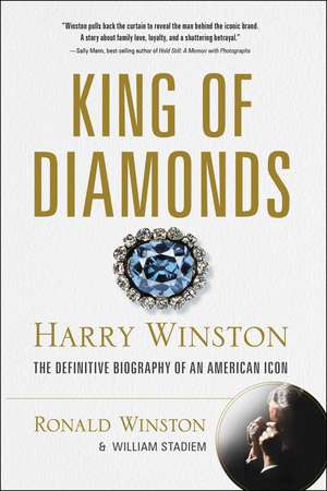 King of Diamonds: Harry Winston, the Definitive Biography of an American Icon de Ronald Winston