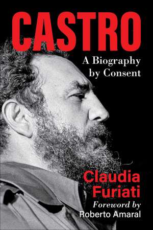 Castro: A Biography by Consent de Claudia Furiati