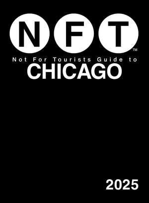 Not For Tourists Guide to Chicago 2025 de Not For Tourists