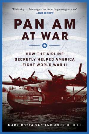 Pan Am at War: How the Airline Secretly Helped America Fight World War II de Mark Cotta Vaz