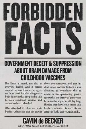 Forbidden Facts: Government Deceit & Suppression About Brain Damage from Childhood Vaccines de Gavin de Becker