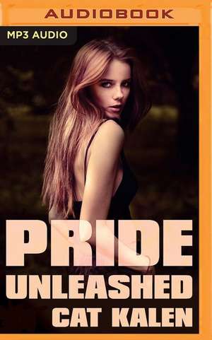 Pride Unleashed de Cat Kalen