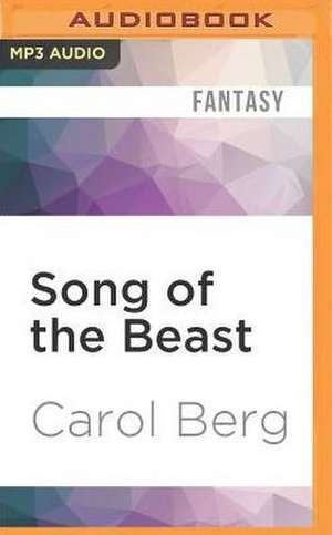 Song of the Beast de Carol Berg