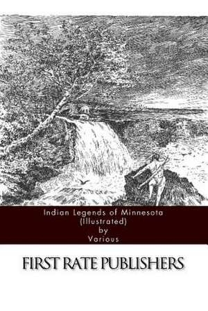 Indian Legends of Minnesota (Illustrated) de Various