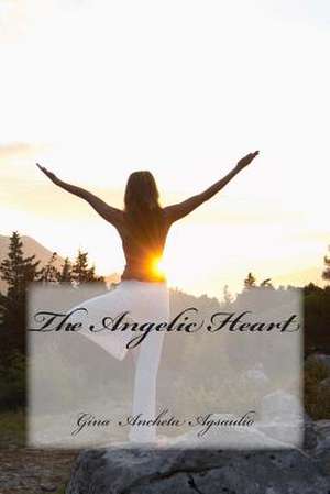 The Angelic Heart de Gina Ancheta Agsaulio