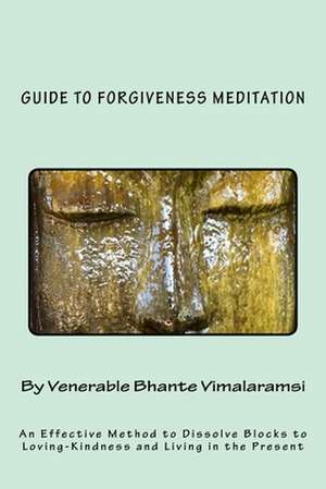 Guide to Forgiveness Meditation de Ven Bhante Vimalaramsi