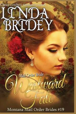 Mail Order Bride - Westward Fate de Linda Bridey