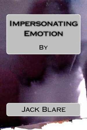 Impersonating Emotion de Jack Blare