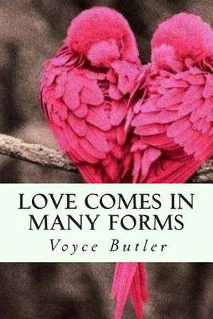 Love Comes in Many Forms de Voyce Butler