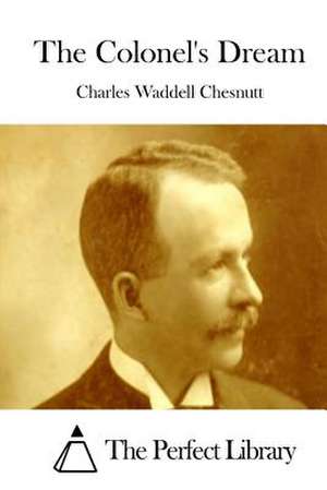 The Colonel's Dream de Charles Waddell Chesnutt