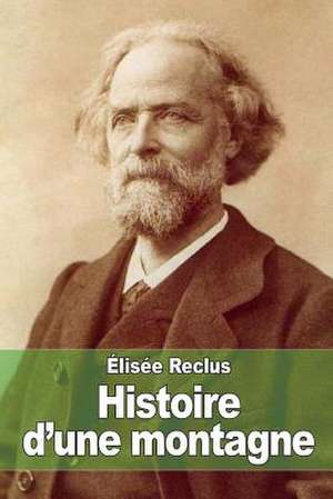 Histoire D'Une Montagne de Elisee Reclus